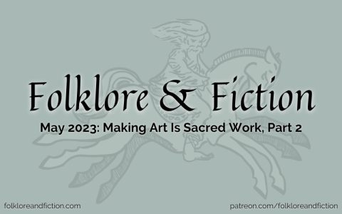 May 2023 Making Art Is Sacred Work, Part 2